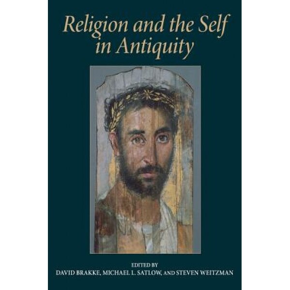 Religion and the Self in Antiquity, David Brakke (Editor)