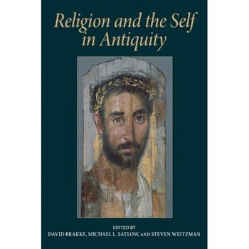 Religion and the Self in Antiquity, David Brakke (Editor) Religion and the Self in Antiquity, David Brakke (Editor)