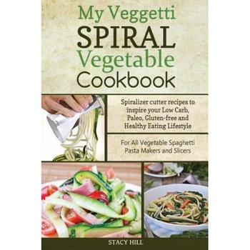 My Veggetti Spiral Vegetable Cookbook: Spiralizer Cutter Recipes to Inspire Your Low Carb, Paleo, Gluten-Free and Healthy Eating Lifestyle-For All Veg, Stacy Hill (Author) My Veggetti Spiral Vegetable Cookbook: Spiralizer Cutter Recipes to Inspire Your Low Carb, Paleo, Gluten-Free and Healthy Eating Lifestyle-For All Veg, Stacy Hill (Author)