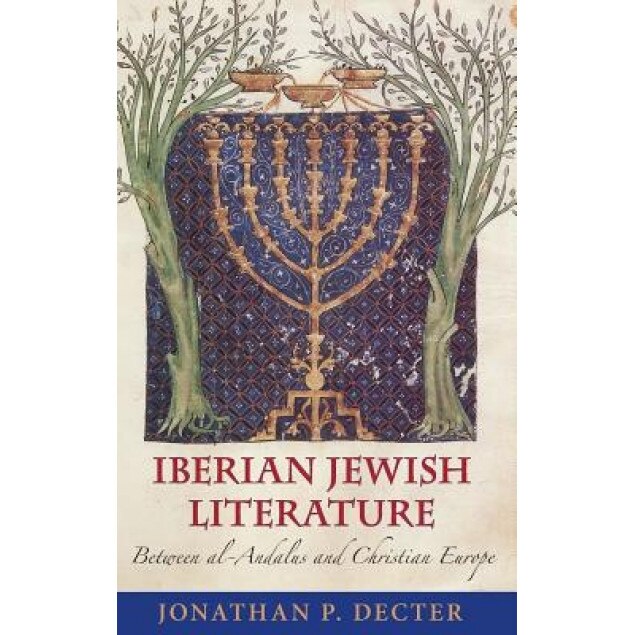 Iberian Jewish Literature: Between Al-Andalus and Christian Europe, Jonathan P. Decter (Author)