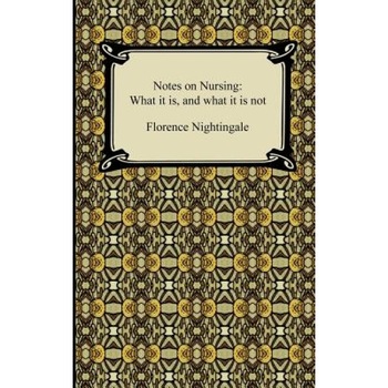 Notes on Nursing: What It Is, and What It Is Not - Florence Nightingale Notes on Nursing: What It Is, and What It Is Not - Florence Nightingale