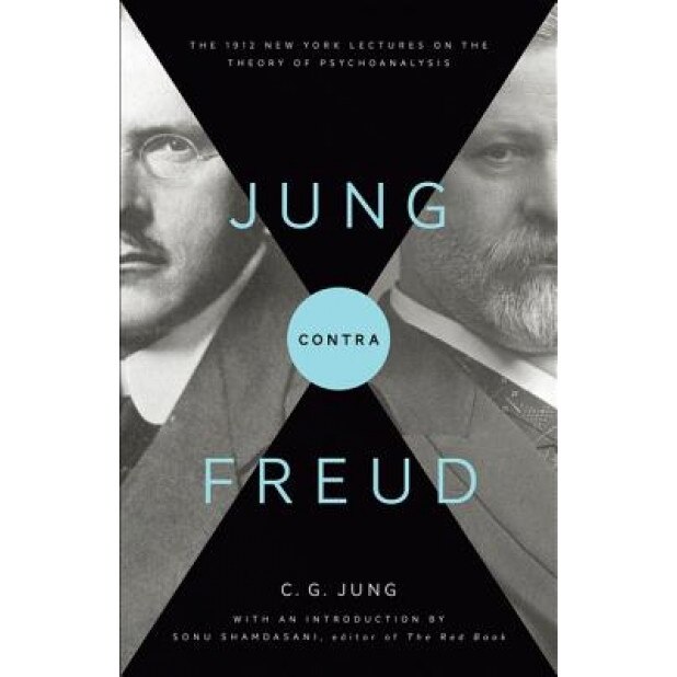 Jung Contra Freud: The 1912 New York Lectures on the Theory of Psychoanalysis - C. G. Jung (Author)