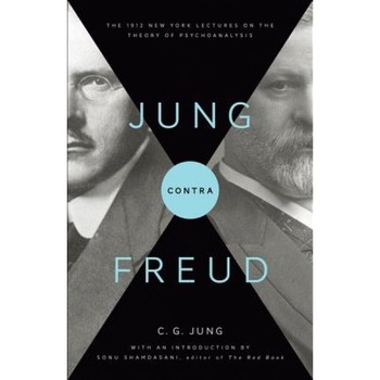 Jung Contra Freud: The 1912 New York Lectures on the Theory of Psychoanalysis - C. G. Jung (Author) Jung Contra Freud: The 1912 New York Lectures on the Theory of Psychoanalysis - C. G. Jung (Author)