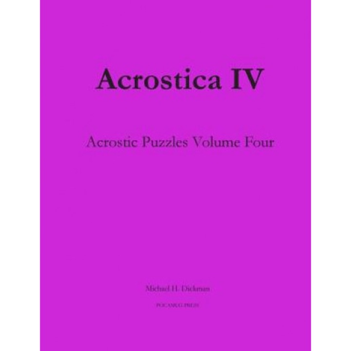 Acrostica IV: Acrostic Puzzles Volume Four, Michael H. Dickman (Author)