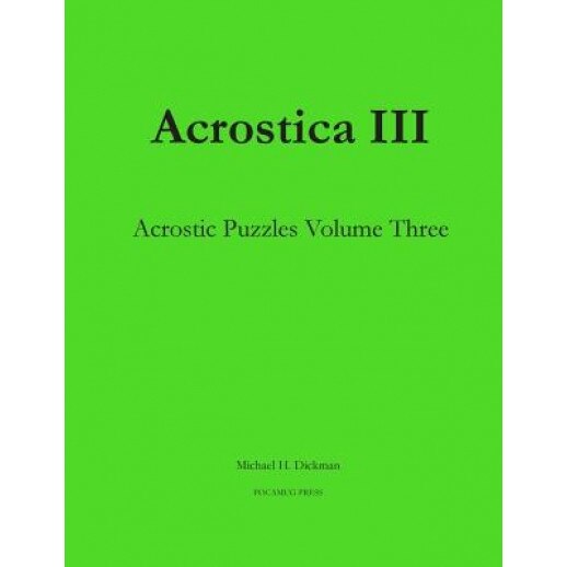Acrostica III: Acrostic Puzzles Volume Three, Michael H. Dickman (Author)