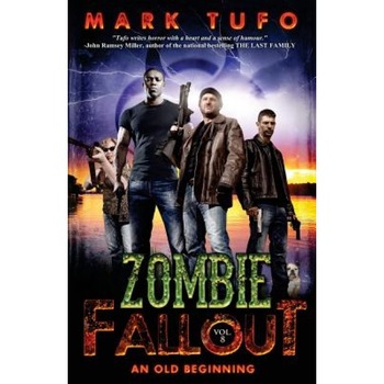 Zombie Fallout 8 - An Old Beginning, Mark Tufo (Author) Zombie Fallout 8 - An Old Beginning, Mark Tufo (Author)