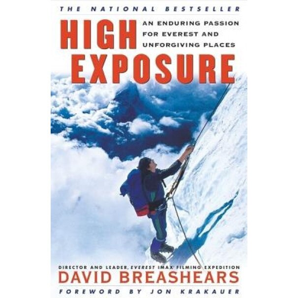 High Exposure: An Enduring Passion for Everest and Unforgiving Places, David Breashears