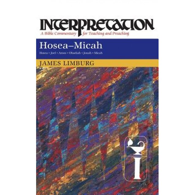 Hosea--Micah: Interpretation: A Bible Commentary for Teaching and Preaching, James Limburg (Author)