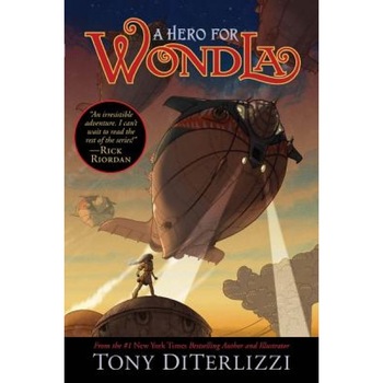 A Hero for Wondla, Tony DiTerlizzi (Author) A Hero for Wondla, Tony DiTerlizzi (Author)