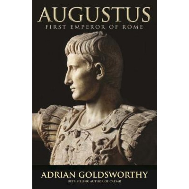 Augustus: First Emperor of Rome, Adrian Goldsworthy (Author)