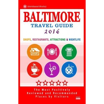 Baltimore Travel Guide 2016: Shops, Restaurants, Attractions and Nightlife in Baltimore, Maryland (City Travel Guide 2016), Terry G. Easton (Author) Baltimore Travel Guide 2016: Shops, Restaurants, Attractions and Nightlife in Baltimore, Maryland (City Travel Guide 2016), Terry G. Easton (Author)