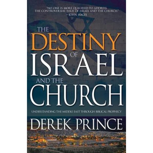 Destiny of Israel and the Church: Understanding the Middle East Through Biblical Prophecy, Derek Prince (Author)