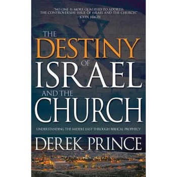 Destiny of Israel and the Church: Understanding the Middle East Through Biblical Prophecy, Derek Prince (Author) Destiny of Israel and the Church: Understanding the Middle East Through Biblical Prophecy, Derek Prince (Author)