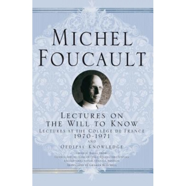 Lectures on the Will to Know: 1970-1971 and Oedipal Knowledge, Michel Foucault (Author)