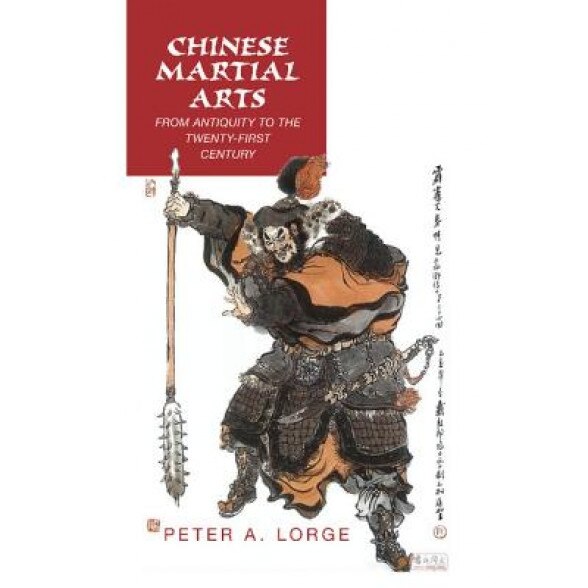Chinese Martial Arts: From Antiquity to the Twenty-First Century, Peter Allan Lorge (Author)