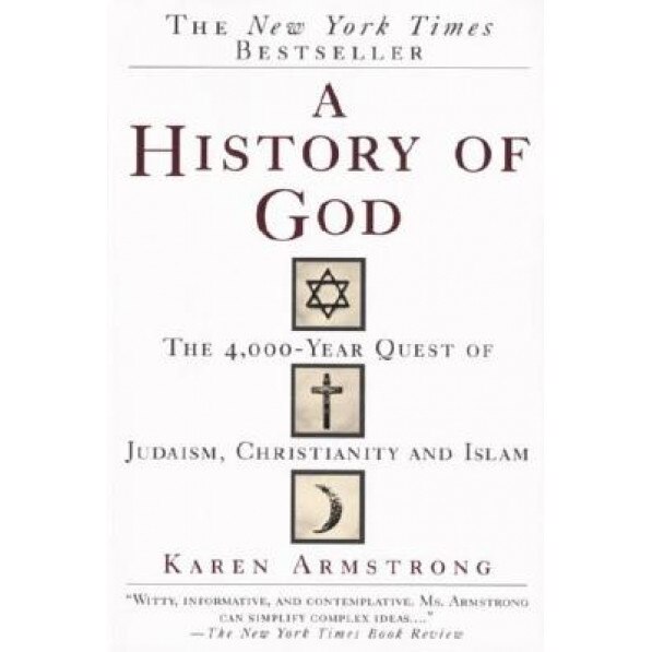 A History of God: The 4,000-Year Quest of Judaism, Christianity and Islam, Karen Armstrong