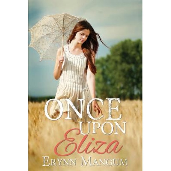 Once Upon Eliza: A Carrington Springs Novel, Erynn Mangum (Author)