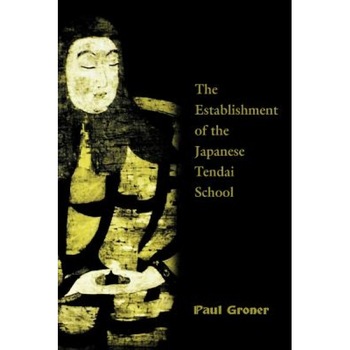 Saicho: The Establishment of the Japanese Tendai School, Paul Groner (Author) Saicho: The Establishment of the Japanese Tendai School, Paul Groner (Author)