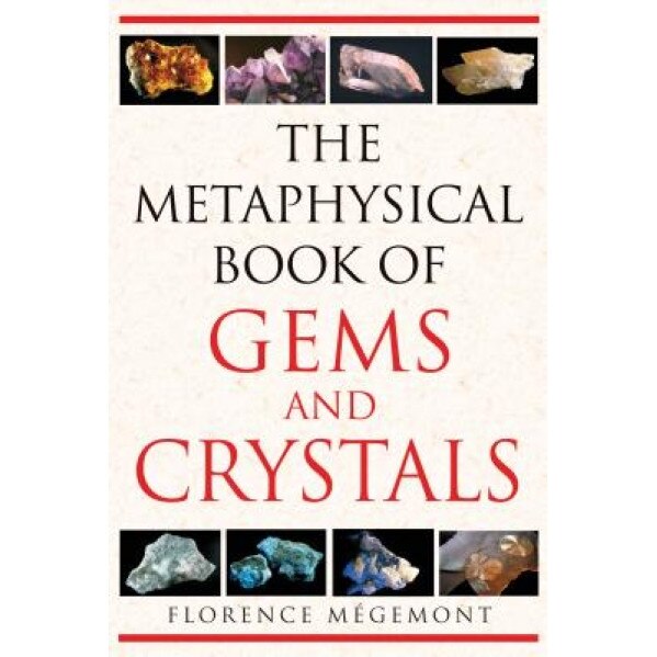 The Metaphysical Book of Gems and Crystals - Florence Megemont