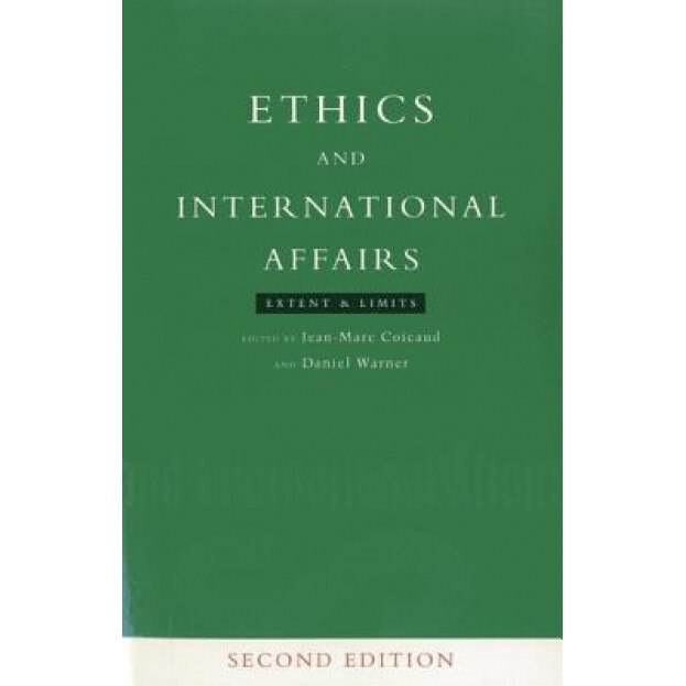 Ethics and International Affairs: Extent and Limits, Jean-Marc Coicaud (Editor)