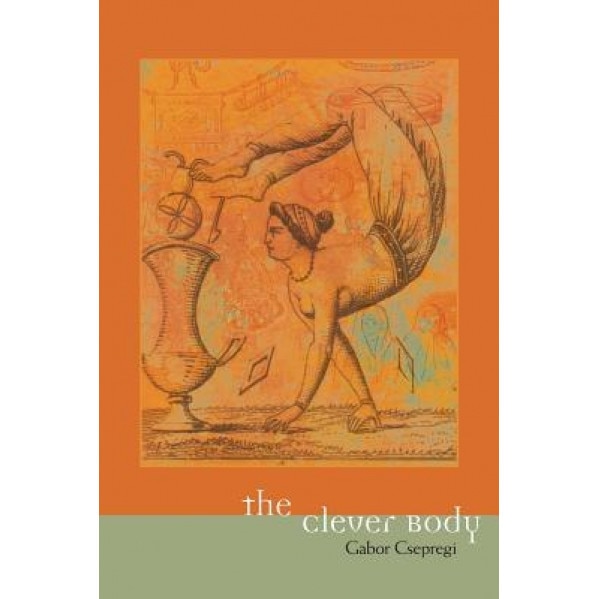 The Clever Body, Gabor Csepregi (Author)