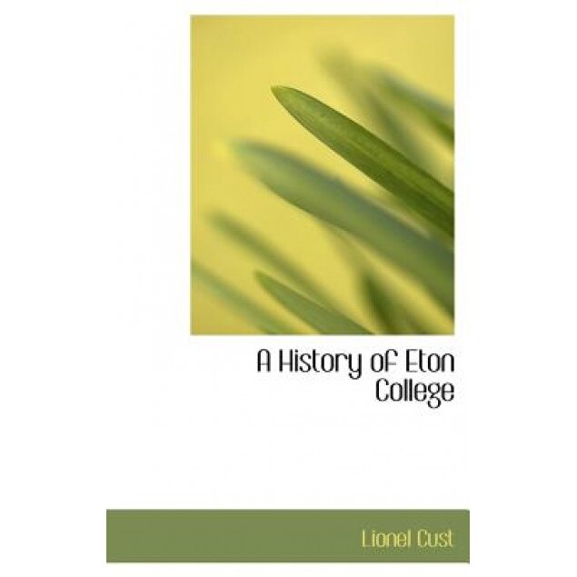 A History of Eton College, Lionel Cust (Author)