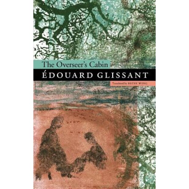The Overseer's Cabin, Edouard Glissant (Author)