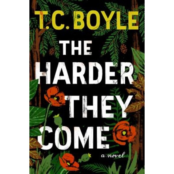 The Harder They Come, T. Coraghessan Boyle (Author)