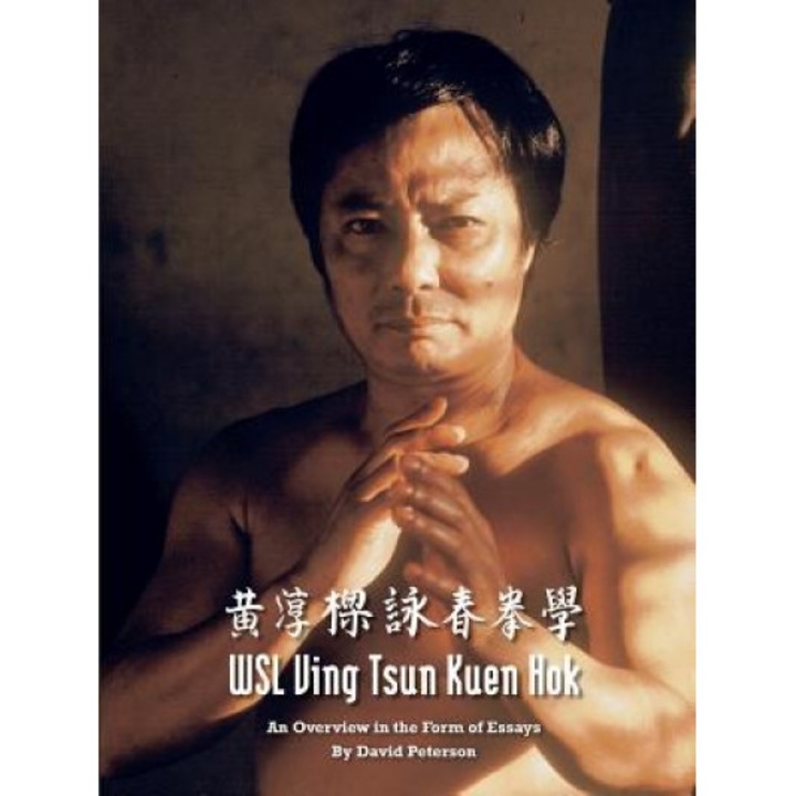 Wsl Ving Tsun Kuen Hok: An Overview in the Form of Essays, David Peterson (Author)