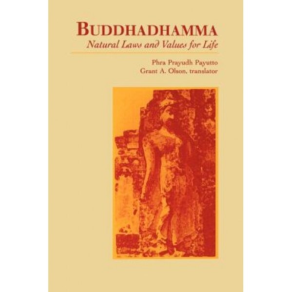 Buddhadhamma: Natural Laws and Values for Life, Phra Prayudh Payutto (Author)
