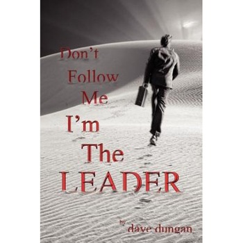 Don't Follow Me, Dave Dungan (Author) Don't Follow Me, Dave Dungan (Author)