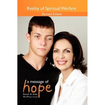 A Message of Hope: Reality of Spiritual Warfare, Retah McPherson (Author) A Message of Hope: Reality of Spiritual Warfare, Retah McPherson (Author)