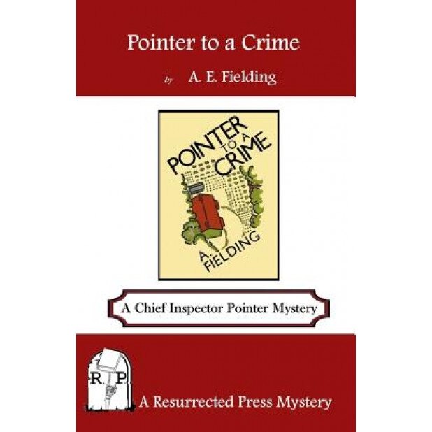 Pointer to a Crime: A Chief Inspector Pointer Mystery, A. E. Fielding (Author)