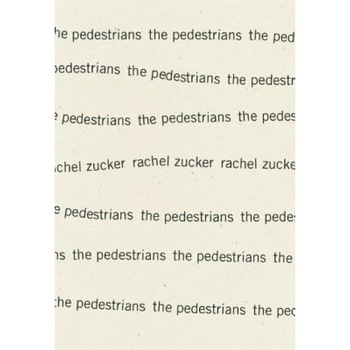 The Pedestrians, Rachel Zucker (Author) The Pedestrians, Rachel Zucker (Author)