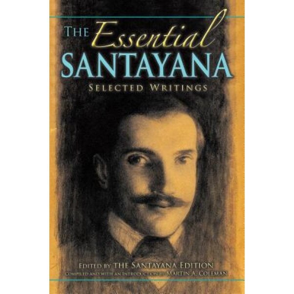 The Essential Santayana, Martin A. Coleman (Compiled by)