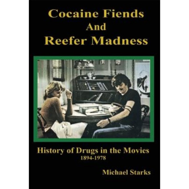 Cocaine Fiends and Reefer Madness: An Illustrated History of Drugs in the Movies, Michael Starks (Author)