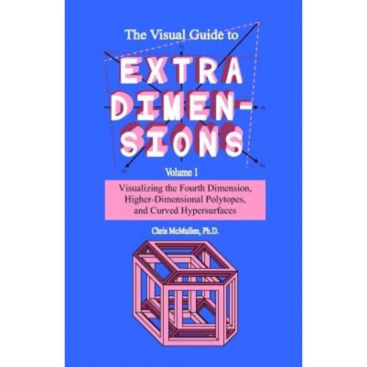 The Visual Guide to Extra Dimensions, Chris McMullen (Author)