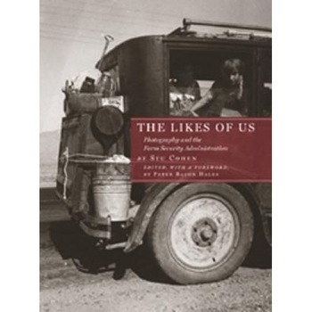 The Likes of Us: Photography and the Farm Security Administration, Stuart Cohen (Author) The Likes of Us: Photography and the Farm Security Administration, Stuart Cohen (Author)