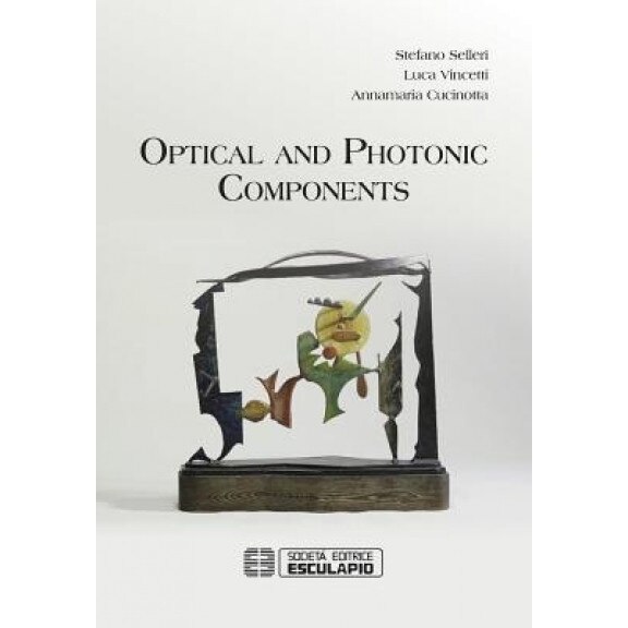 Optical and Photonic Components, Stefano Selleri (Author)