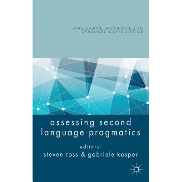 Assessing Second Language Pragmatics, Steven J. Ross (Editor)