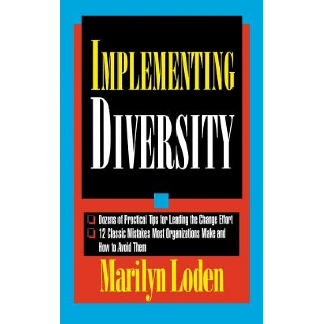 Implementing Diversity: Best Practices for Making Diversity Work in Your Organization - Marilyn Loden (Author)