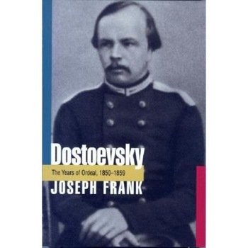 Dostoevsky: The Years of Ordeal, 1850-1859, Joseph Frank (Author) Dostoevsky: The Years of Ordeal, 1850-1859, Joseph Frank (Author)