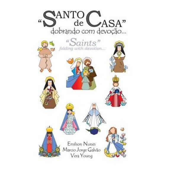 Santo de Casa: Dobrando Com Devocao: Saints: Folding with Devotion, Emilson Nunes (Author)