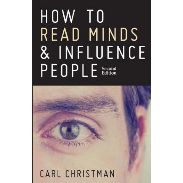 How to Read Minds & Influence People: The Science of Nonverbal Communication & Everyday Persuasion - Carl Christman (Author)
