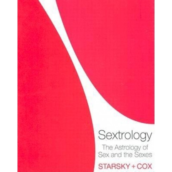 Sextrology: The Astrology of Sex and the Sexes - And Cox Starsky, Stella Starsky, Quinn Cox