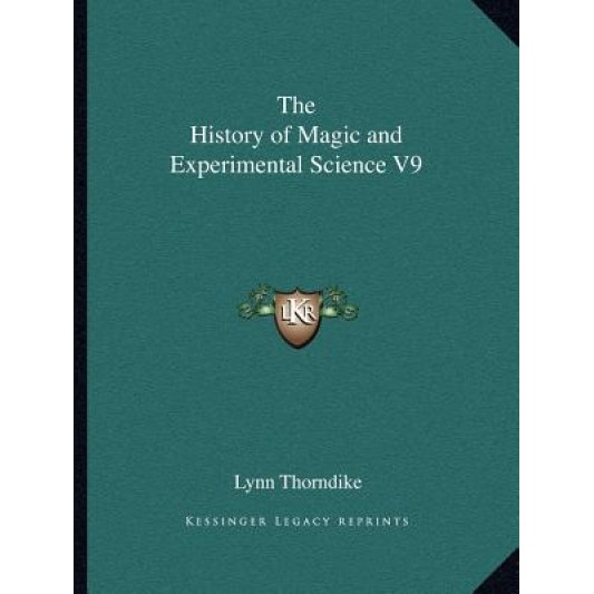 The History of Magic and Experimental Science V9, Lynn Thorndike (Author)