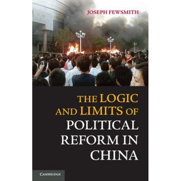 The Logic and Limits of Political Reform in China, Joseph Fewsmith (Author)
