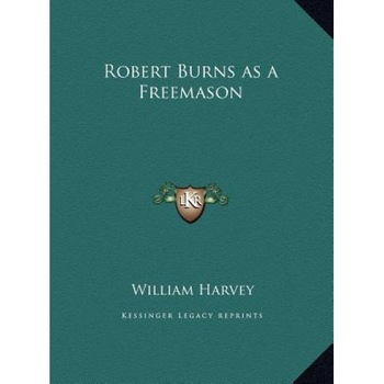 Robert Burns as a Freemason, William Harvey (Author) Robert Burns as a Freemason, William Harvey (Author)