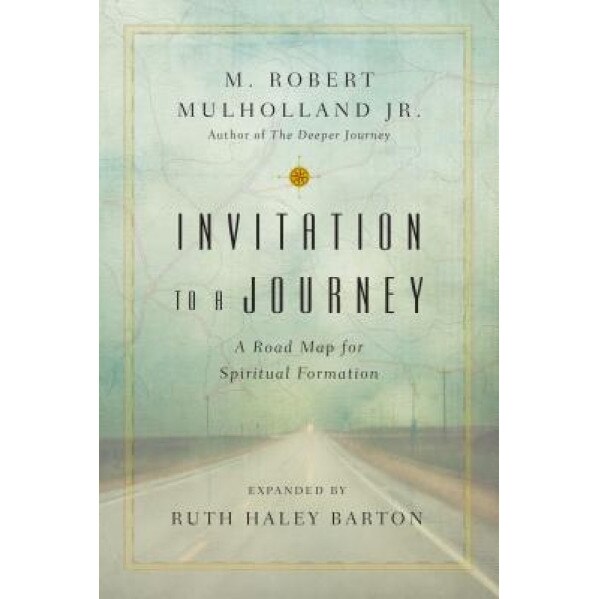 Invitation to a Journey: A Road Map for Spiritual Formation, M. Robert, Jr. Mulholland (Author)