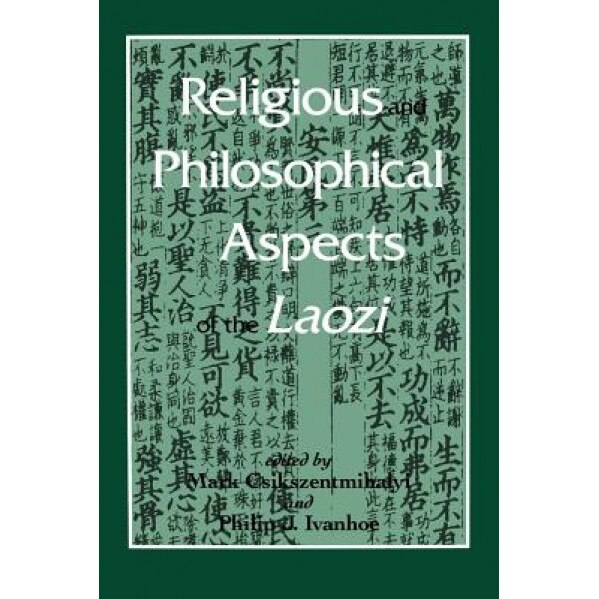 Religious and Philosophical Aspects of the Laozi, Mark Csikszenrmihalyi (Editor)